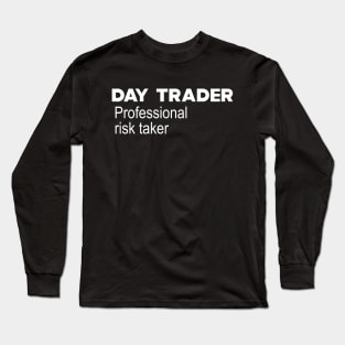 Day Trader Professional Risk Taker Long Sleeve T-Shirt